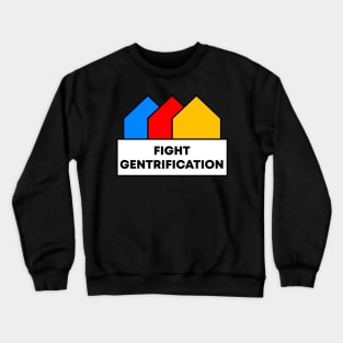 Fight Gentrification Crewneck Sweatshirt